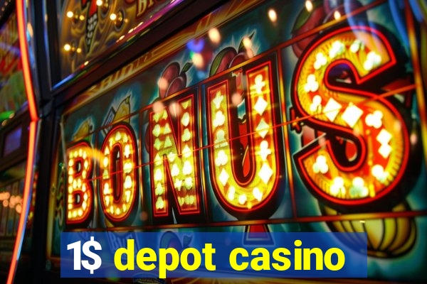 1$ depot casino