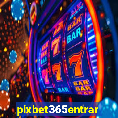 pixbet365entrar