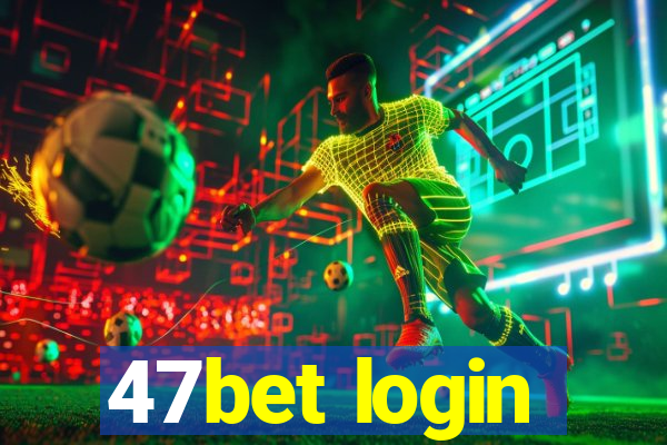 47bet login