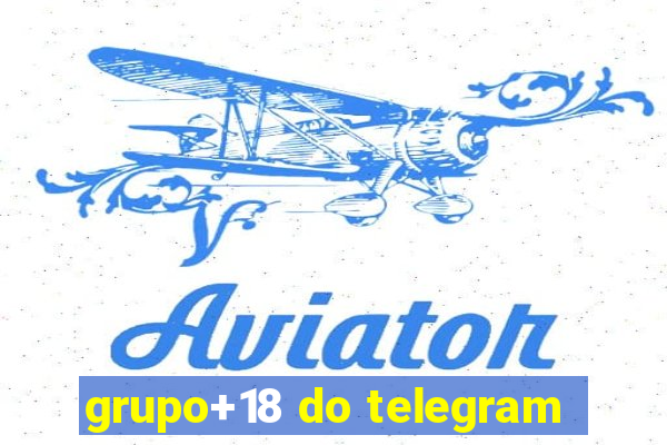 grupo+18 do telegram