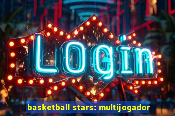 basketball stars: multijogador