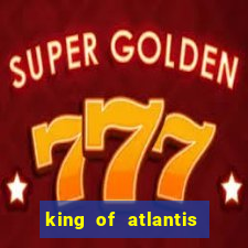 king of atlantis slots free