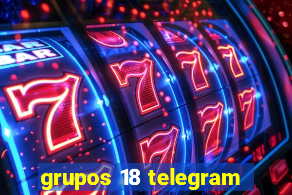 grupos 18 telegram