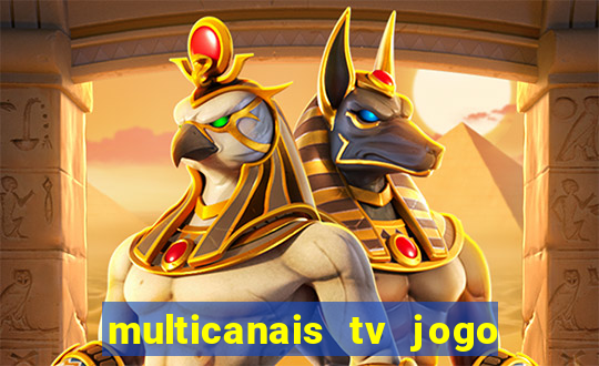 multicanais tv jogo ao vivo