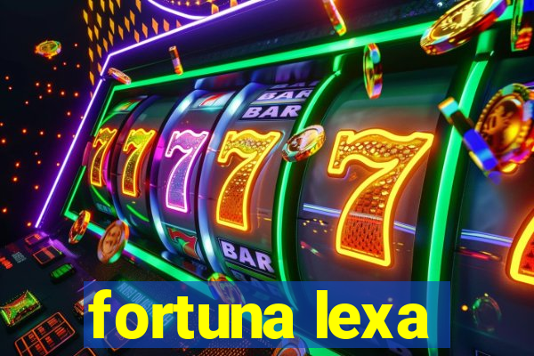 fortuna lexa