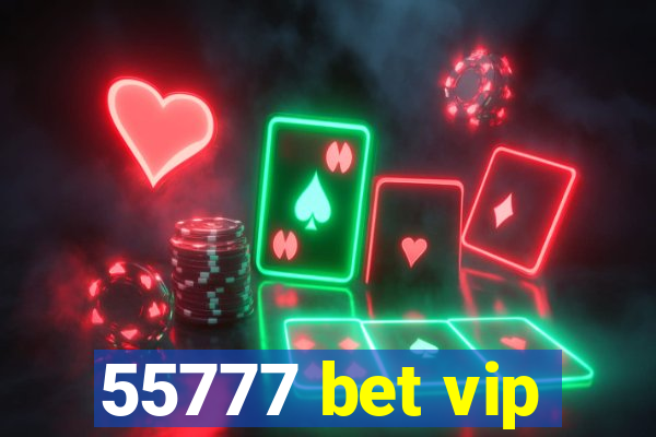 55777 bet vip