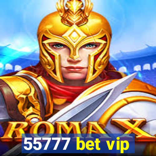 55777 bet vip