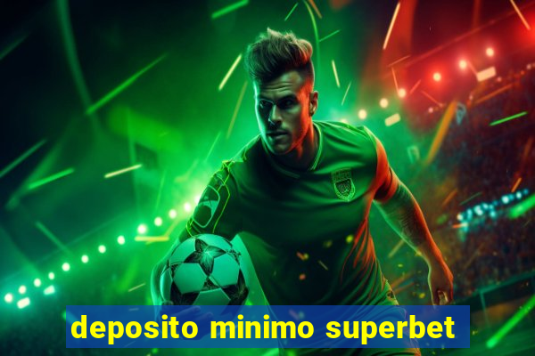 deposito minimo superbet