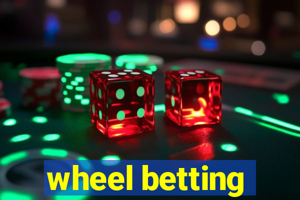 wheel betting