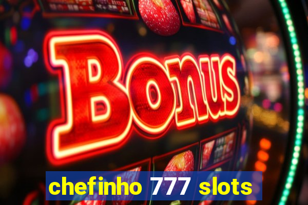 chefinho 777 slots