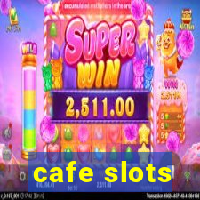 cafe slots