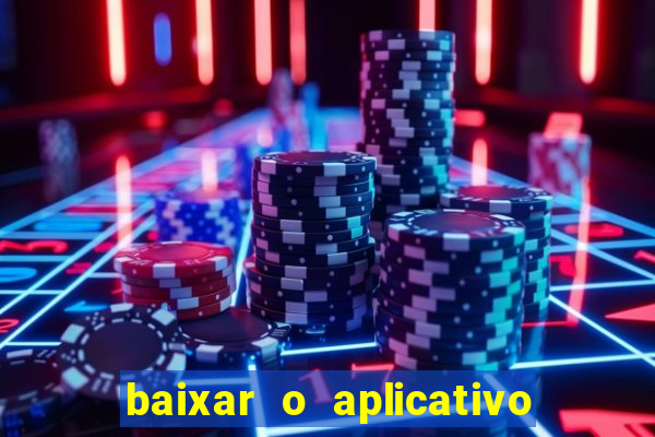 baixar o aplicativo estrela bet