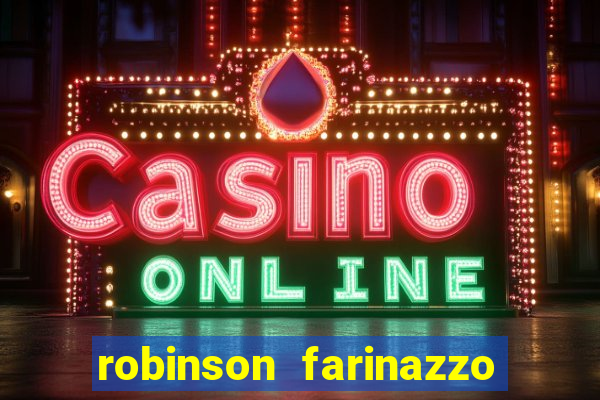 robinson farinazzo biografia wikipedia