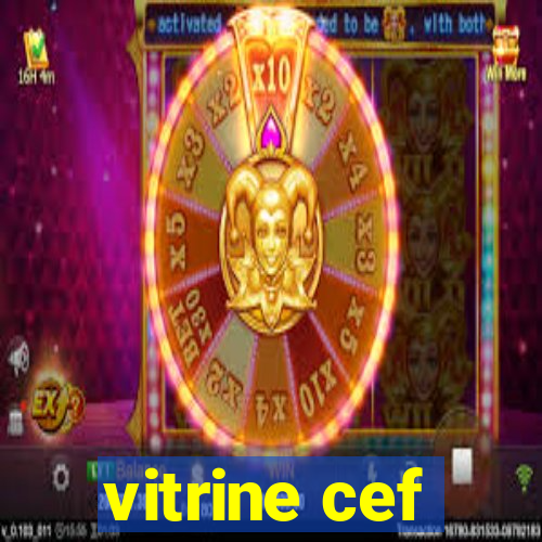 vitrine cef