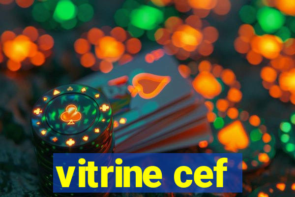 vitrine cef