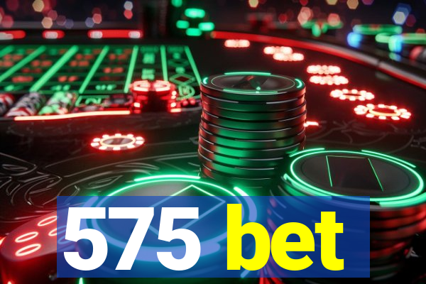 575 bet