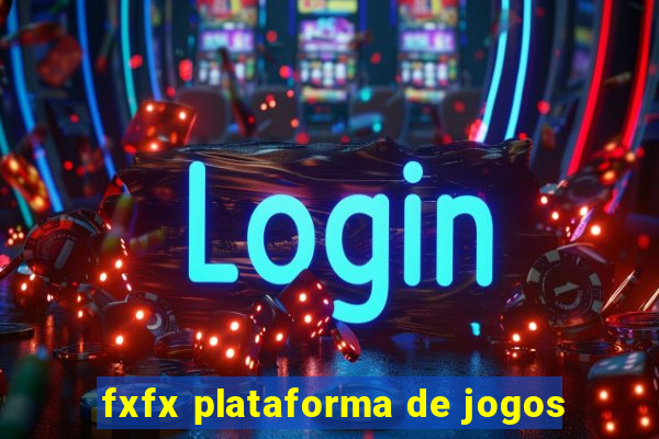 fxfx plataforma de jogos