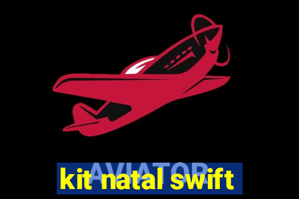 kit natal swift