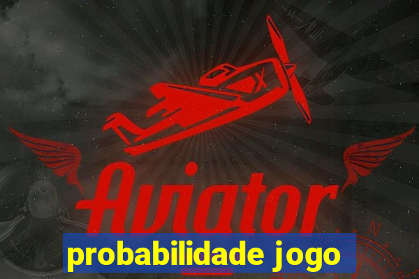 probabilidade jogo