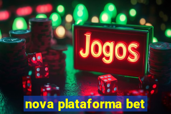 nova plataforma bet