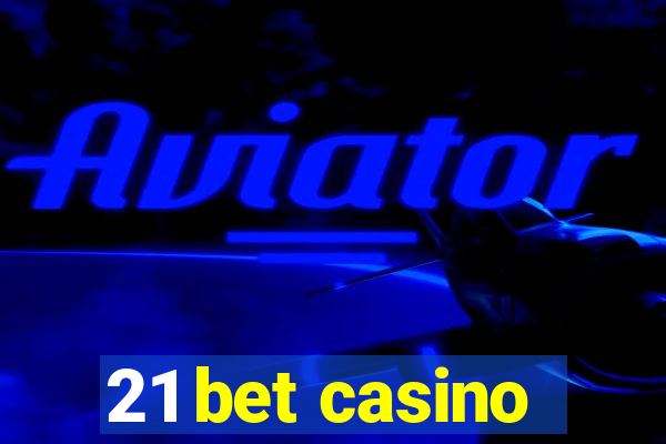 21 bet casino