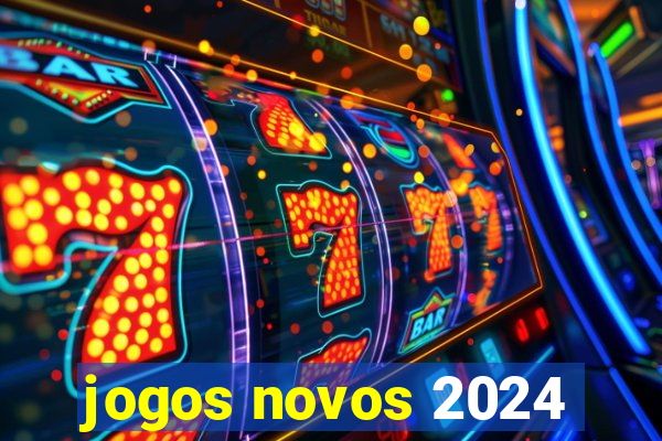 jogos novos 2024