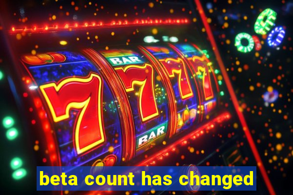 beta count has changed