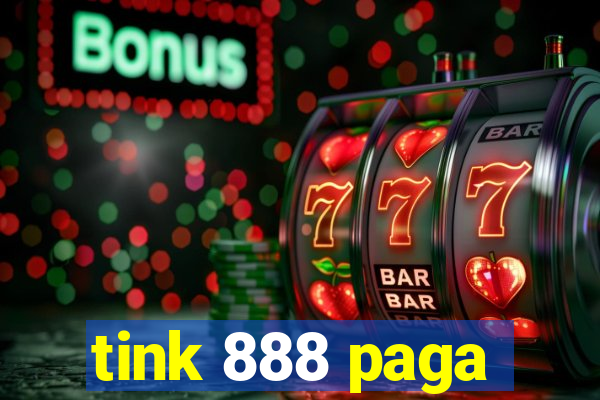 tink 888 paga