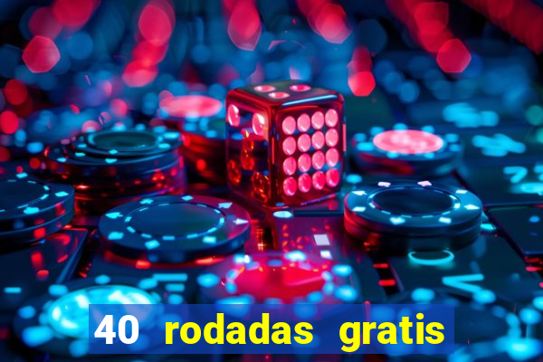 40 rodadas gratis jon bet