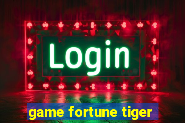 game fortune tiger