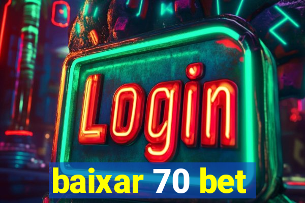 baixar 70 bet