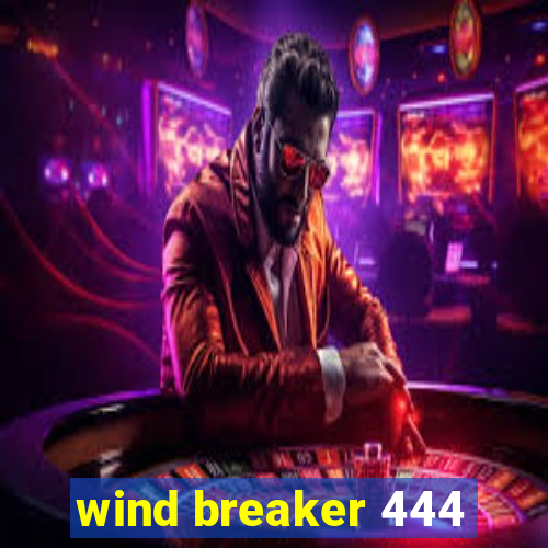 wind breaker 444