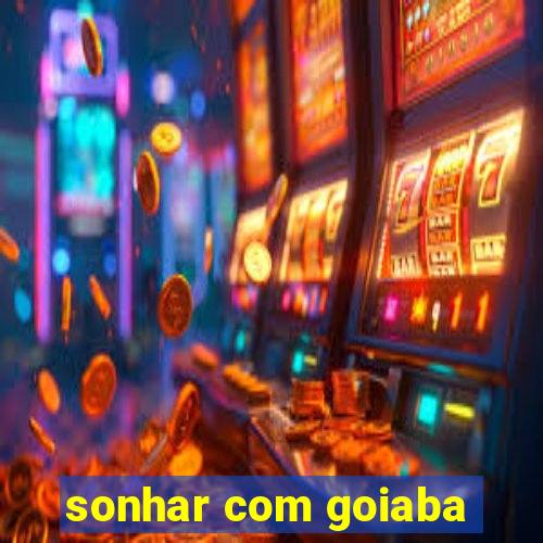 sonhar com goiaba