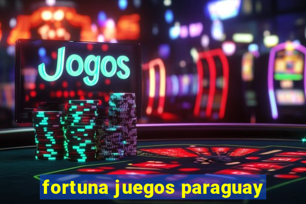 fortuna juegos paraguay