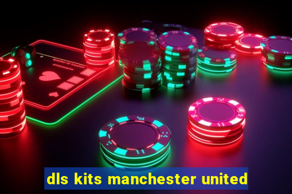 dls kits manchester united