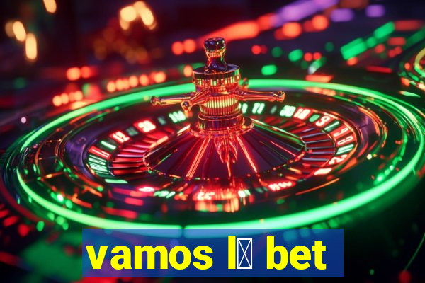 vamos l谩 bet