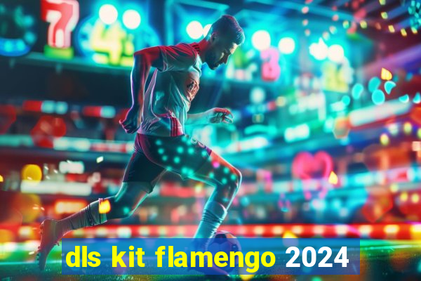 dls kit flamengo 2024