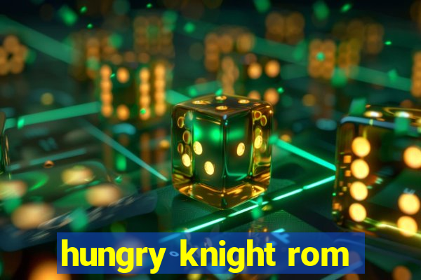 hungry knight rom