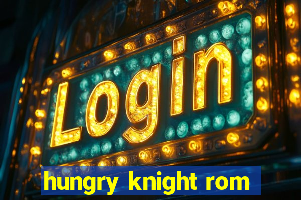 hungry knight rom