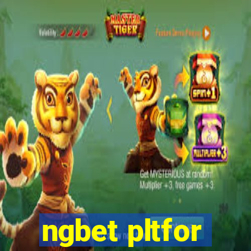 ngbet pltfor