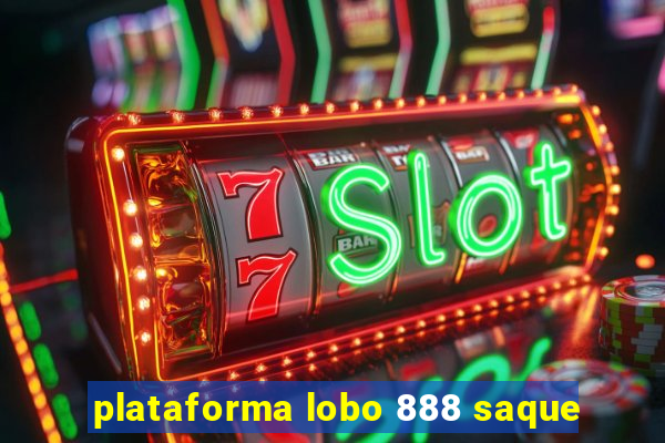 plataforma lobo 888 saque