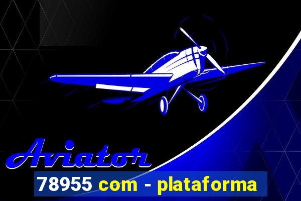 78955 com - plataforma