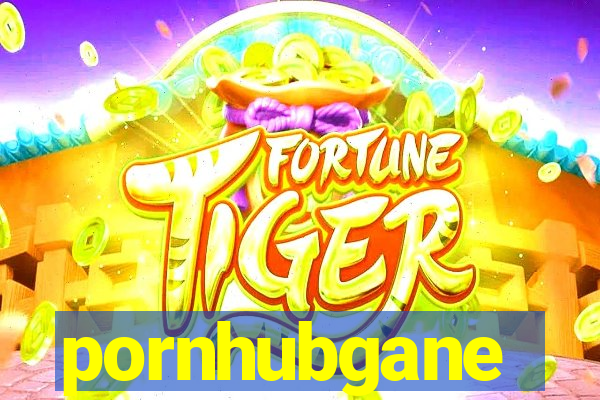 pornhubgane