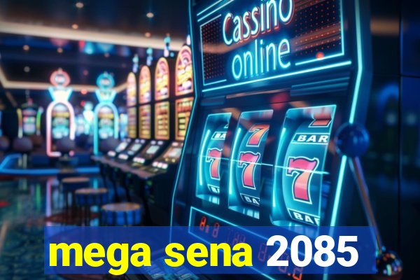 mega sena 2085