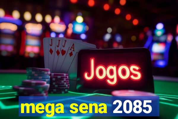 mega sena 2085