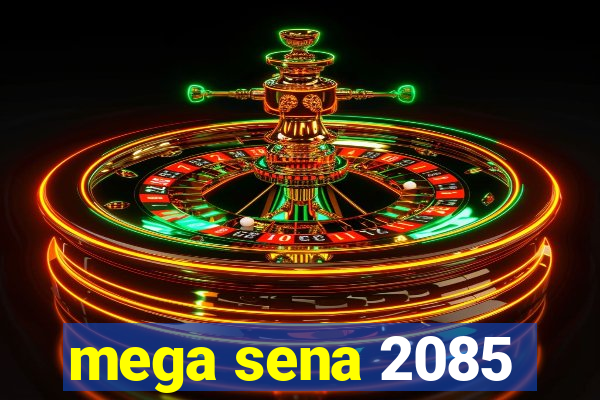 mega sena 2085