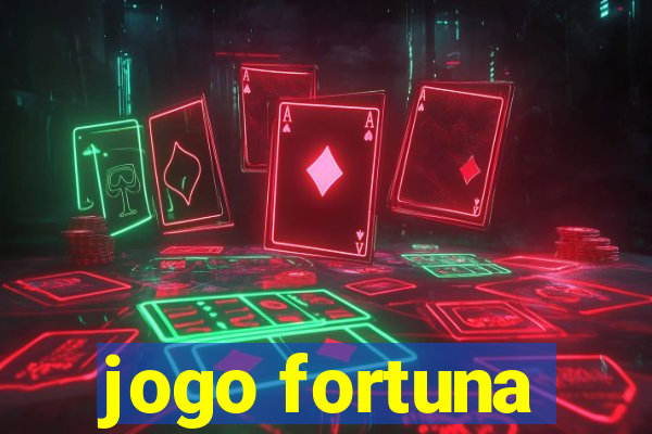 jogo fortuna