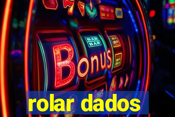 rolar dados