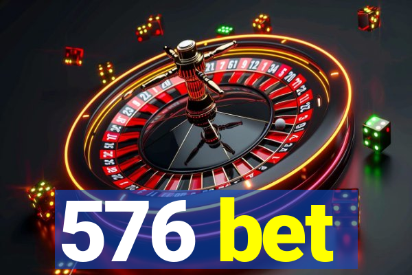 576 bet