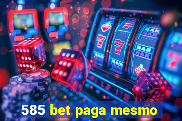 585 bet paga mesmo